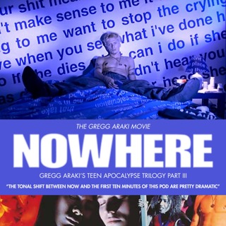 36.3 Nowhere | Gregg Araki's Teen Apocalypse Trilogy