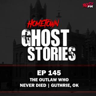 EP 145 - The Outlaw Who Never Died | Guthrie, OK