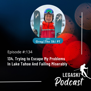 134. Trying to Escape My Problems In Lake Tahoe And Failing Miserably