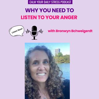 Why You Need to Listen to Your Anger with Bronwyn Schweigerdt