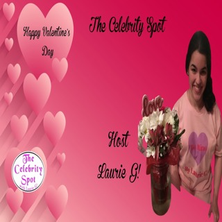 The Celebrity Spot Show 41 2/16/22 #Happy Valentines Day