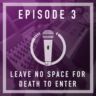 Episode 3 - Leave No Space For Death to Enter