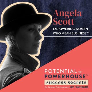 028 - Making Your Dreams a Priority and Heeding the Entrepreneurial Call with Luxury Footwear Founder Angela Scott