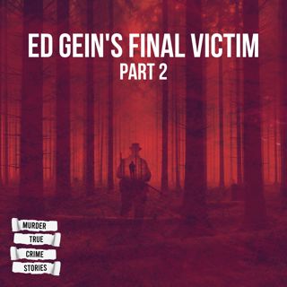 SOLVED: Ed Gein's Final Victim 2