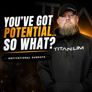 Stop Talking About Potential and Start Proving It