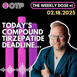 503A Compound Tirzepatide Deadline Is Here, What Next? // OTP TWD 2.18.25