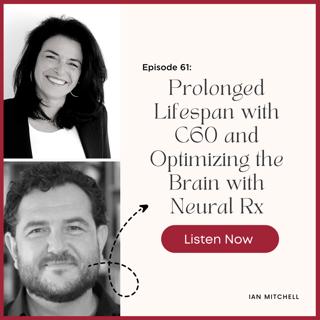 Episode #61: Prolonged Lifespan with C60 and Optimizing the Brain with Neural Rx