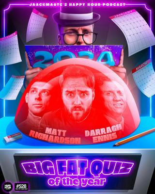 528 - Happy Hour’s Big Fat Quiz Of The Year 2024! (ft. Darragh Ennis & Matt Richardson)
