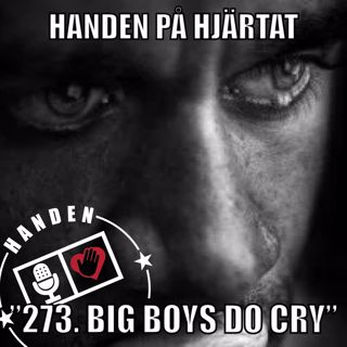 ”273. BIG BOYS DO CRY”