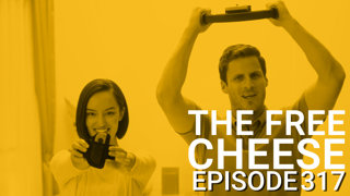 The Free Cheese Episode 317: You've Got My Skin on Your Finger