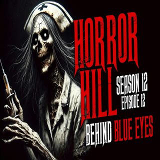 S12 Ep12: S12E12 - "Behind Blue Eyes" - Horror Hill