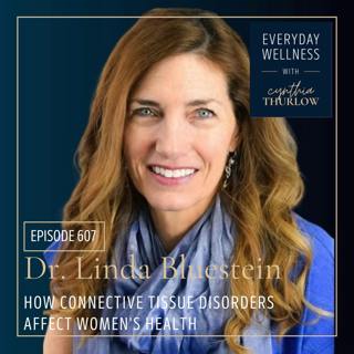 Ep. 607 How Connective Tissue Disorders Affect Women's Health with Dr. Linda Bluestein | Menopause, Perimenopause, Connective Tissue Health
