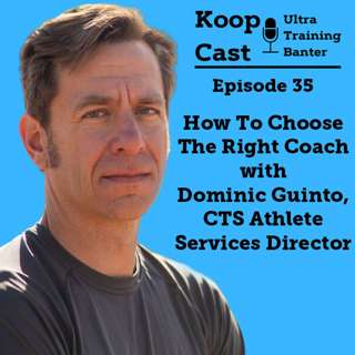 How To Choose The Right Coach With Dominic Guinto, CTS Athlete Services Director | Koopcast Episode 35