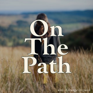 On the Path -- with Ashtanga Dispatch