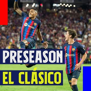Preseason El Clásico! Araujo leads, Frenkie at CB again, and Lewandowski's Debut