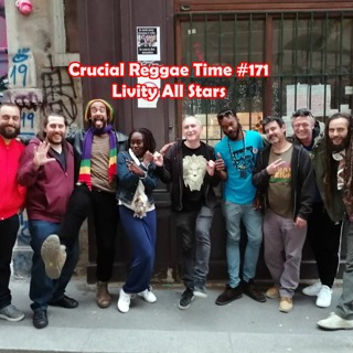 Crucial Reggae Time #171 09052021 Livity All Stars 2 heures
