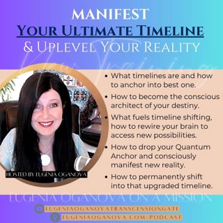 69_Manifest your Ultimate Timeline & Uplevel Your Reality