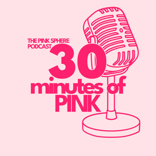 The Pink Sphere Podcast: 30 Minutes of PINK
