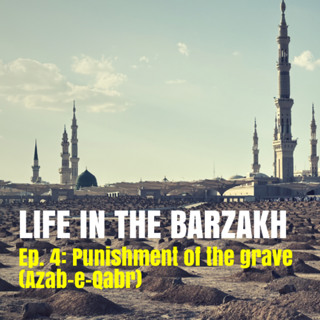 Barzakh - Ep. 4 - Azab-e-Qabr (Punishment of the grave)