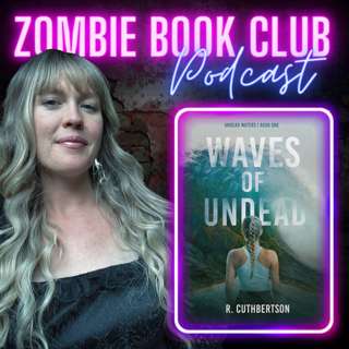 Waves of Undead with Special Guest Rebecca Cuthbertson | Zombie Book Club Ep 131