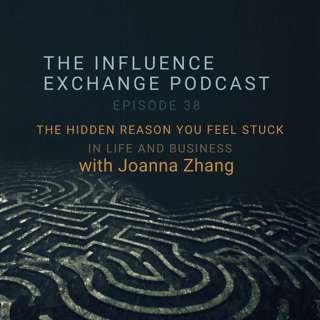 The Hidden Reason You Feel Stuck in Life and Business | Joanna Zhang