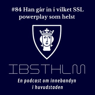 #84 "Han går in i vilket SSL powerplay som helst"