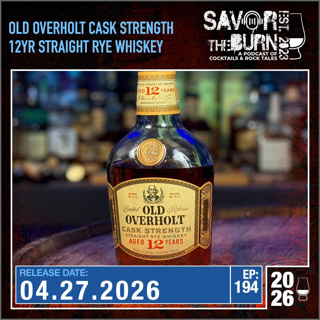 EP 194 - 2025 Release of the Old Overholt Cask Strength 12 Year Straight Rye Whiskey