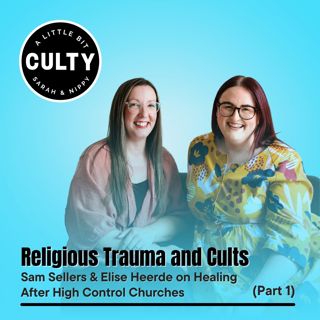 Religious Trauma and Cults: Sam Sellers & Elise Heerde on Healing After High Control Churches (Part 1)