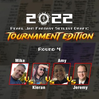 2022 Pearl Jam Fantasy Setlist Draft: Tournament Edition - Round 4