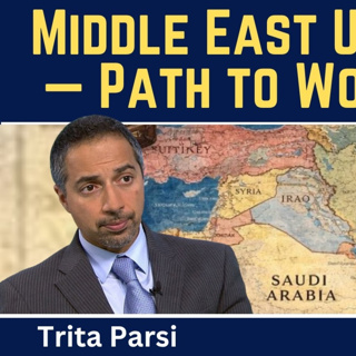 Trita Parsi: Middle East Unraveling — Are We on the Path to World War?