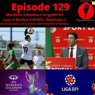 Episode 129: #LigaBPI Round 4, #UWCL Matchday 2 and Rui Costas Wins Election