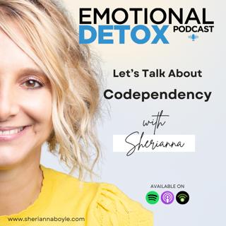 Let's Talk About Codependency with Sherianna
