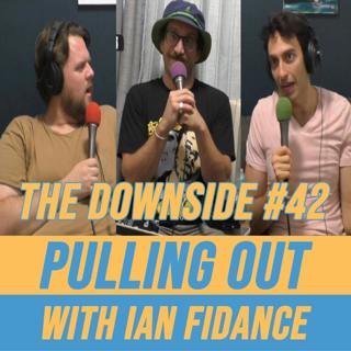 #42 Pulling Out with Ian Fidance