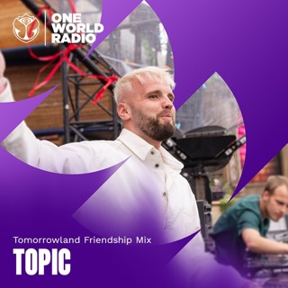 Tomorrowland Friendship Mix with Topic - August, 2026