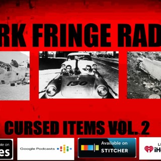 Dark Fringe Radio Episode #84 Cursed Items Vol. 2