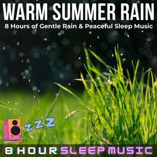 🌤️ Warm Summer Rain | 8 Hours of Peaceful Sleep Music with Gentle Rainfall for Rejuvenating Rest | Wake Up Recharged & Energized 🔋