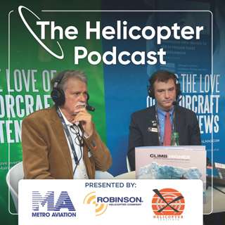 Episode #168: Climb Higher, Innovation, and the Future of Robinson Helicopters – The Helicopter Podcast