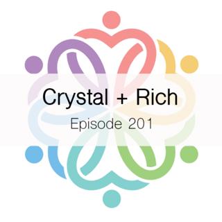 Ep 201 - Crystal + Rich