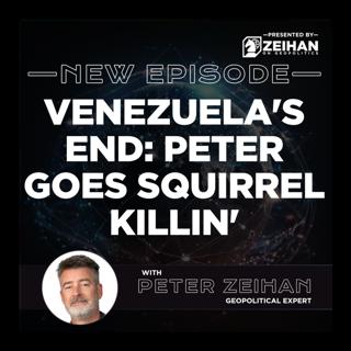 Venezuela's End: Peter Goes Squirrel Killin' || Peter Zeihan