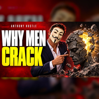 Why Men Crack - The 7 Secrets to Mental Toughness | Anthony Hustle Podcast #111