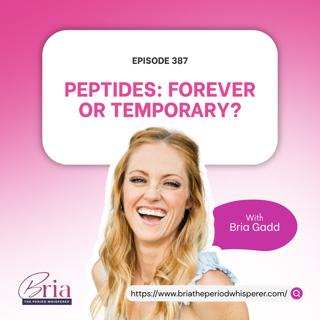 Eps 387: Peptide Forever Or Temporary? What You Need To Know In Perimenopause