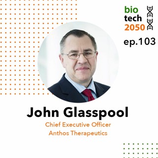 103. Patient-driven thrombosis innovations, John Glasspool, CEO, Anthos Therapeutics