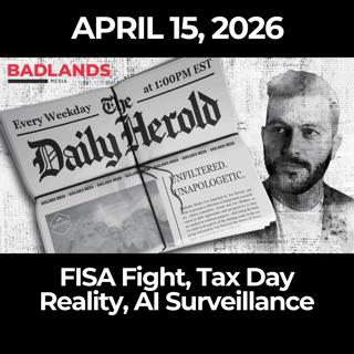 The Daily Herold: 4/15/26 - FISA Fight, Tax Day Reality, AI Surveillance