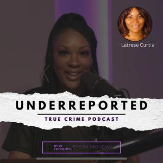 S2 Ep4: UnderReported | Latrese Curtis feat @Marcus Tanksley