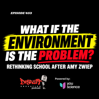 453 What If the Environment Is the Problem? Rethinking School After Amy Zwiep