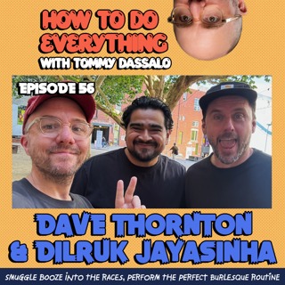 Dave Thornton & Dilruk Jayasinha: Smuggle Booze Into The Races, Perform The Perfect Burlesque Routine