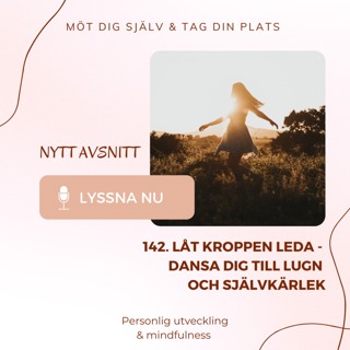 142. Låt kroppen leda - dansa dig till lugn och självkärlek