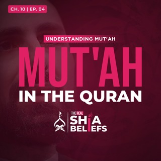 10/4: Is Mut'ah a Shia Innovation? | The Real Shia Beliefs