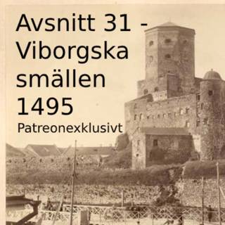 31. Viborgska smällen (1495) Patreon-exklusivt