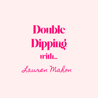 Double Dipping with... Lauren Mahon